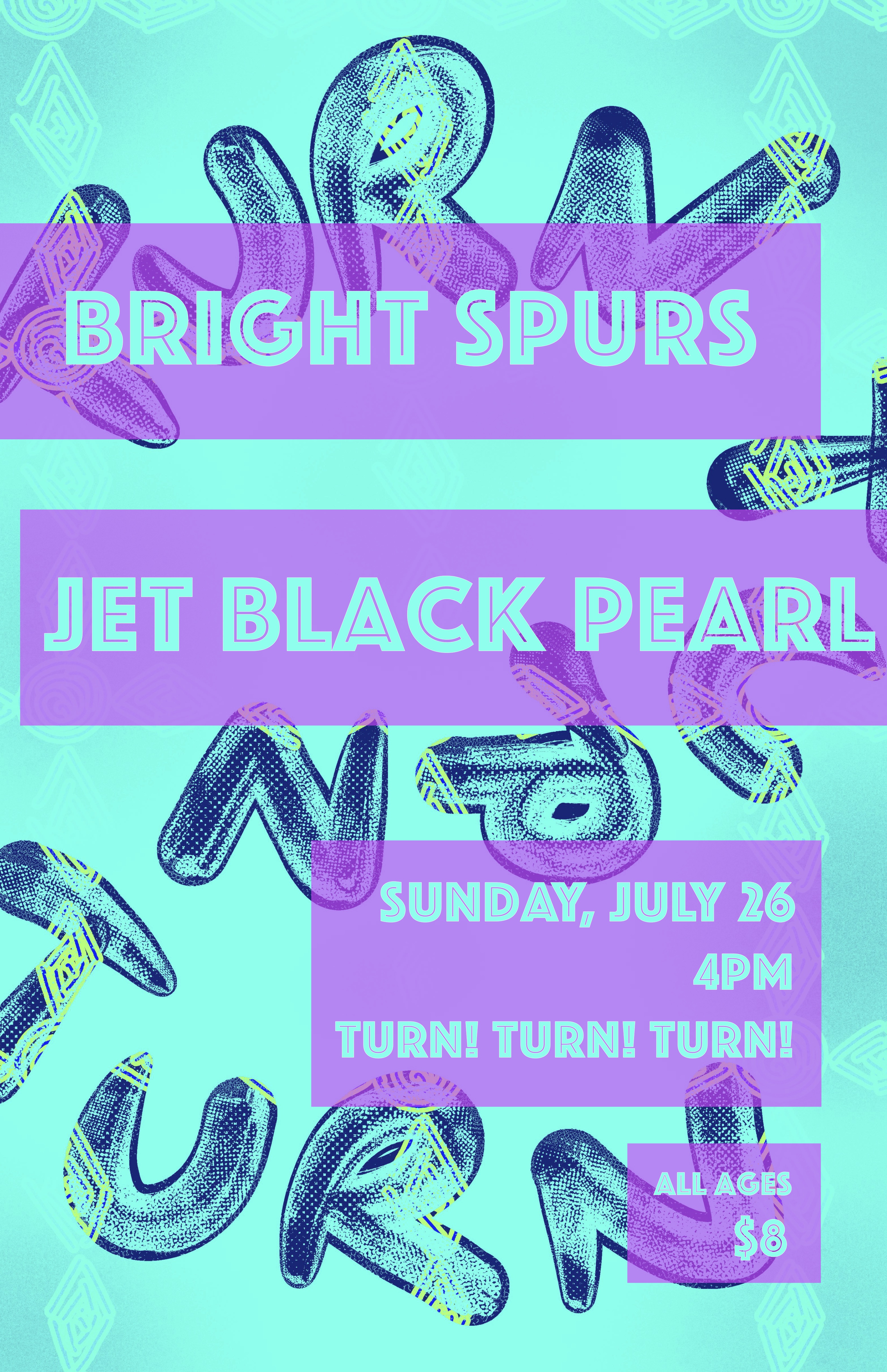 Bright Spurs + Jet Black Pearl at Turn! Turn! Turn! — July 26